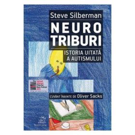 Neurotriburi. Istoria uitata a autismului - Steve Silberman