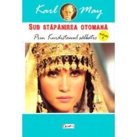 Sub Stapanirea otomana 2. Prin Kurdistanul salbatic - Karl May