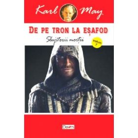De pe tron la esafod 7. Slujitorii mortii - Karl May