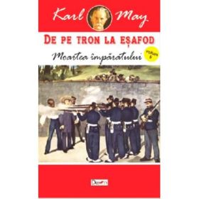 De pe tron la esafod 5 - Moartea Imparatului - Karl May