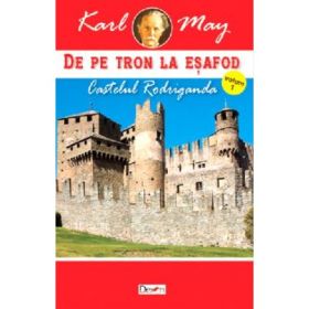 De pe tron la esafod 1 Castelul Rodriganda - Karl May