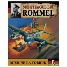 Sub Steagul lui Rommel 3. Misiune la Tobruk - Hans Brenner