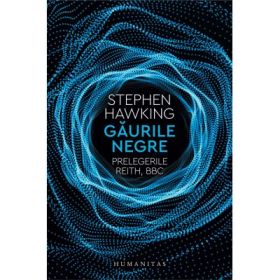 Gaurile negre. Prelegerile Reith, BBC - Stephen Hawking