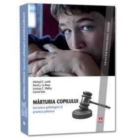MARTURIA COPILULUI. Cercetare psihologica si practica judiciara - Michael E. Lamb, David J. La Rooy, Lindsay C. Malloy si Carmit Katz