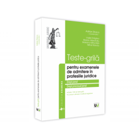 Teste-grila pentru examenele de admitere in profesiile juridice. Drept penal si drept procesual penal - Vasile Draghici, Marian Alexandru, Mariana Mitra-Nita, Mihai Alexandru Stanciu