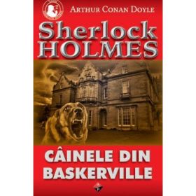 Cainele din Baskerville - Arthur Conan Doyle