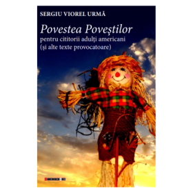 Povestea povestilor pentru cititorii adulti americani (si alte texte provocatoare) - Sergiu Viorel Urma