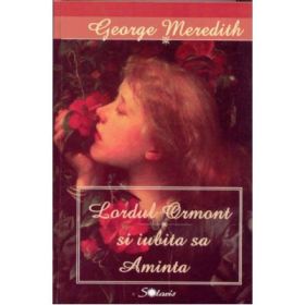 Lordul Ormond si iubita sa Aminta - George Meredith