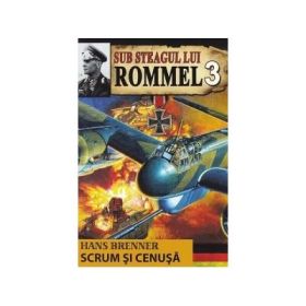 Sub steagul lui Rommel 3. Scrum si cenusa - Hans Brenner