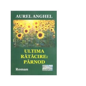 Ultima ratacire. Parnod. Roman - Aurel Anghel