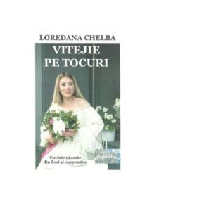 Vitejie pe tocuri. Cuvinte nascute din flori si cappucino - Loredana Chelba