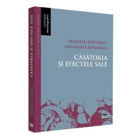 Casatoria si efectele sale - Dumitru Lupulescu, Ana-Maria Lupulescu