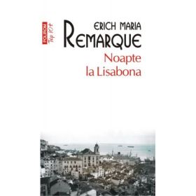 Noapte la Lisabona. Colectia Top10+ - Erich Maria Remarque