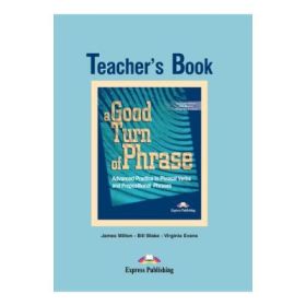 A Good Turn of Phrase Advanced Practice Teacher's Book - Virginia Evans &amp; James Milton