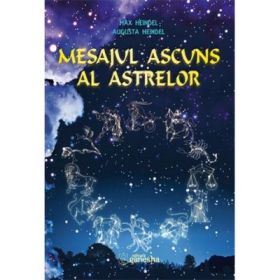 Mesajul ascuns al astrelor - Max Heindel, Augusta Heindel