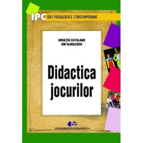Didactica jocurilor - Horatiu Catalano, Ion Albulescu