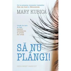 Sa nu plangi! - Mary Kubica
