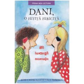 Dani, o fetita fericita. Sa inceapa vacanta. Prima mea lectura - Rose Lagercrantz