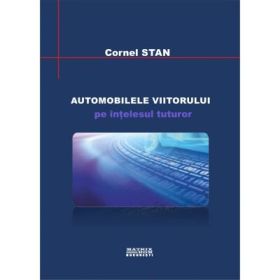 Automobilele viitorului pe intelesul tuturor - Cornel Stan