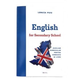 English for Secondary School - Auxiliar curricular pentru gimnaziu si liceu