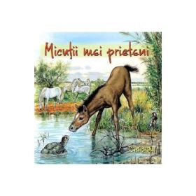 Micutii mei prieteni