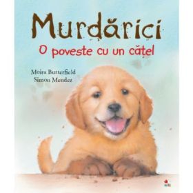 Murdarici. O poveste cu un catel - Moira Butterfield, Simon Mendez