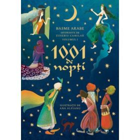 1001 de nopti. Basme arabe istorisite, volumul 1 - Eusebiu Camilar