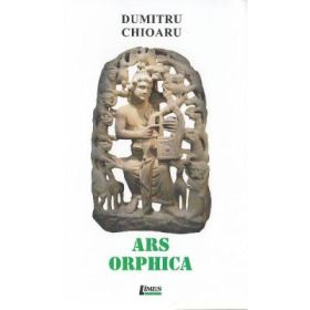 Ars orphica - Dumitru Chioaru