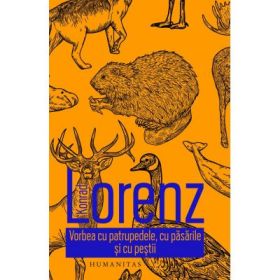 Vorbea cu patrupedele, cu pasarile si cu pestii - Konrad Lorenz