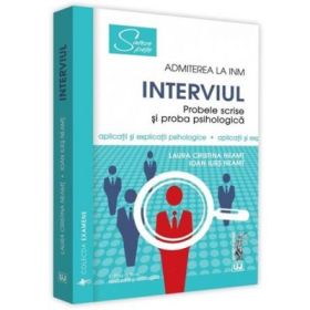 Interviul. Admiterea la INM. Probele scrise si proba psihologica. Aplicatii si explicatii psihologice - Ioan Ilies Neamt, Laura Cristina Neamt
