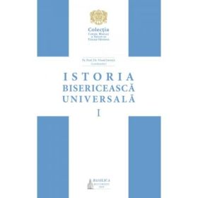 Istoria bisericeasca universala. Manual pentru facultatile de teologie din Patriarhia Romana. Volumul 1 - Pr. Prof. Dr. Viorel Ionita