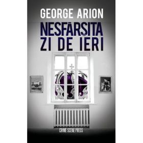 Nesfarsita zi de ieri - George Arion