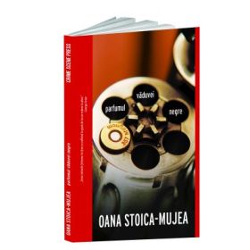 Parfumul vaduvei negre - Oana Stoica-Mujea