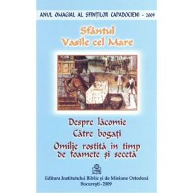Despre lacomie, catre bogati. Omilie rostita in timp de foamete si seceta - Sfantul Vasile cel Mare