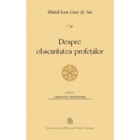 Despre obscuritatea profetiilor - Sfantul Ioan Gura de Aur