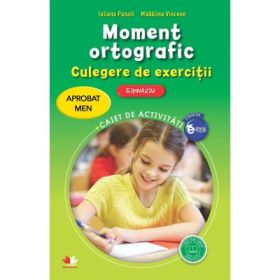 Moment ortografic. Culegere de exercitii. Gimnaziu - Iuliana Panait, Madalina Vincene
