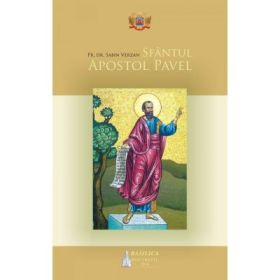 Sfantul Apostol Pavel. Istoria propovaduirii Evangheliei - Pr. Dr. Sabin Verzan