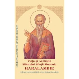 Viata si Acatistul Sfantului Sfintit Mucenic Haralambie