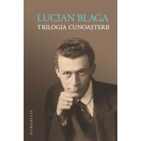 Trilogia cunoasterii - Lucian Blaga
