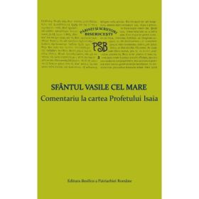 P. S. B. volumul 2. Comentariu la cartea Profetului Isaia - Sfantul Vasile cel Mare