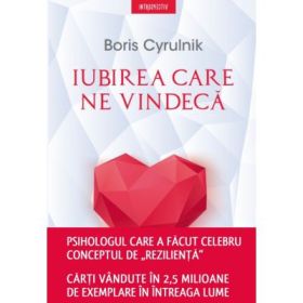 Iubirea care ne vindeca - Boris Cyrulnik
