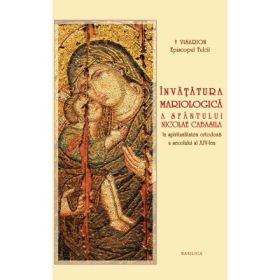Invatatura Mariologica a Sfantului Nicolae Cabasila - Preasfintitul Dr. Visarion