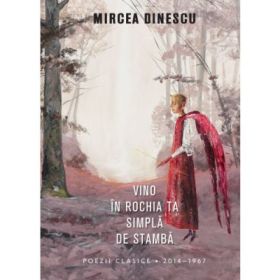 Vino in rochia ta simpla de stamba - Mircea Dinescu
