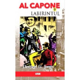 Al Capone 9 Labirintul - Dentzel G. Jones