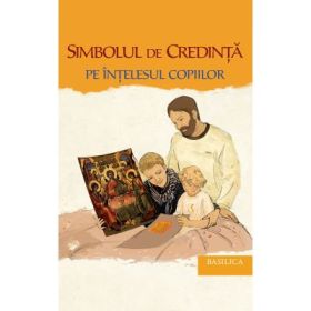 Simbolul de Credinta pe intelesul copiilor - Preot Nicolae Cristian Cada