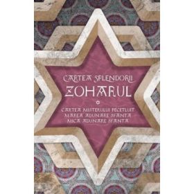 Zoharul Cartea Splendorii. Cartea Misterului Pecetluit. Marea Adunare Sfanta si Mica Adunare Sfanta - Ilie Iliescu