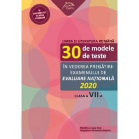 Limba si literatura romana - 30 de modele de teste - in vederea pregatirii examenului de Evaluare Nationala 2020 - clasa a VII-a