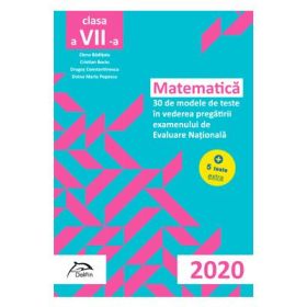 Matematica - 30 + 5 modele de teste - in vederea pregatirii examenului de Evaluare Nationala 2020 - clasa a VII-a
