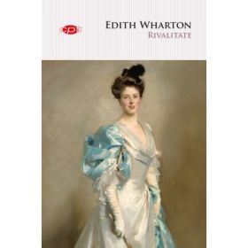 Rivalitate, volumul 45 - Edith Wharton