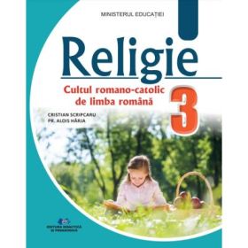 Religie Cultul Romano-Catolic. Manual clasa a 3-a - Cristian Scripcaru